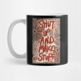 Shut Up and Make Stuff Mug